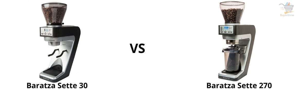 Read more about the article Baratza Sette 30 vs 270 – Choose Baratza Sette 270 & Why?